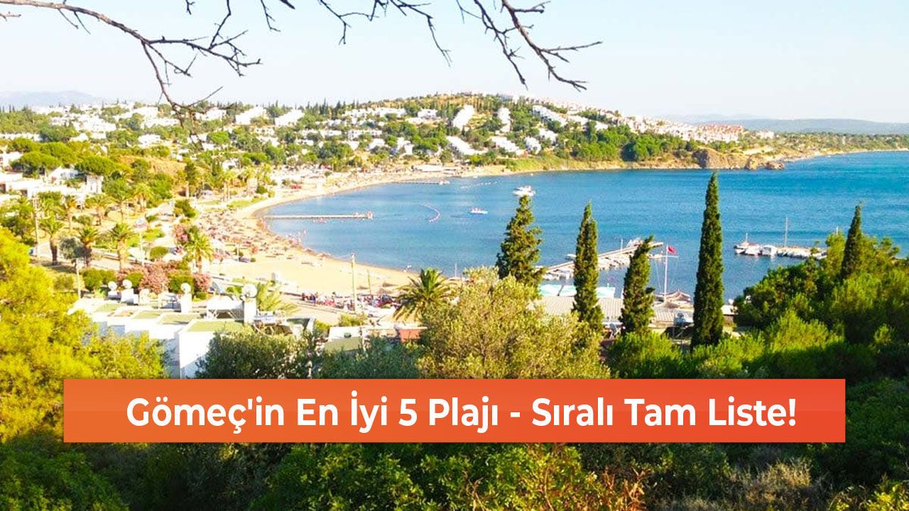Gömeç'in En İyi 5 Plajı - Sıralı Tam Liste!