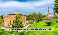 Manisa’da yarın 10 ilçe saatlerce elektriksiz kalacak – 12 Ekim Manisa Elektrik kesintisi