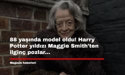 88 yaşında model oldu! Harry Potter yıldızı Maggie Smith'ten ilginç pozlar...