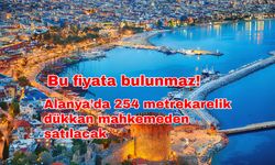 Bu fiyata bulunmaz! Alanya’da 254 metrekarelik dükkan mahkemeden satılacak