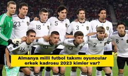 Almanya milli futbol takımı oyuncular erkek kadrosu 2023 kimler var?