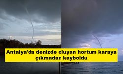 Antalya'da denizde oluşan hortum karaya çıkmadan kayboldu