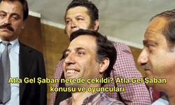 Atla Gel Şaban nerede çekildi? Atla Gel Şaban konusu ve oyuncuları