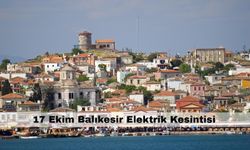 Yarın Balıkesir’de hayat durabilir – 17 Ekim Balıkesir elektrik kesintisi