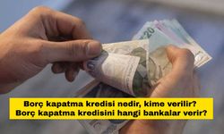 Borç kapatma kredisi nedir, kime verilir? Borç kapatma kredisini hangi bankalar verir?