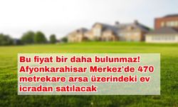 Bu fiyat bir daha bulunmaz! Afyonkarahisar Merkez'de 470 metrekare arsa üzerindeki ev icradan satılacak