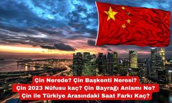 Çin Nerede? Çin Başkenti Neresi? Çin 2023 Nüfusu kaç? Çin Bayrağı Anlamı Ne? Çin ile Türkiye Arasındaki Saat Farkı Kaç?