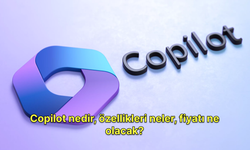 Microsoft Copilot nedir? Copilot yeni özellikleri neler?