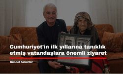 Cumhuriyet'in ilk yıllarına tanıklık etmiş vatandaşlara önemli ziyaret