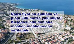 Daire fiyatına dubleks ve plaja 800 metre yakınlıkta! Kuşadası'nda dubleks mesken mahkemeden satılacak