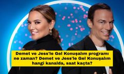 Demet ve Jess'le Gel Konuşalım programı ne zaman? Demet ve Jess'le Gel Konuşalım hangi kanalda, saat kaçta?