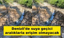 Denizli'de suya geçici aralıklarla erişim olmayacak