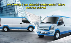 DFSK Motor 2 tam elektrikli ticari aracıyla Türkiye pazarına geliyor!