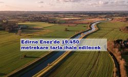 Edirne Enez’de 19.450 metrekare tarla ihale edilecek