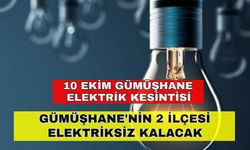 Gümüşhane'nin 2 ilçesi elektriksiz kalacak -10 Ekim Gümüşhane elektrik kesintisi