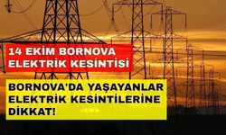 Elektrik kesintileri sizi mağdur etmesin! Bornova o saatlerde elektriksiz kalacak -14 Ekim Bornova elektrik kesintisi