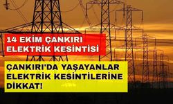 14 Ekim Çankırı elektrik kesintisi! O saatlere dikkat! Çankırı'yı elektrik kesintisi çilesi bekliyor...