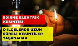 Edirne'de elektrik kesintisi hayatı donduracak! İşte o ilçeleri kesintiler bekliyor -20 Ekim Edirne elektrik kesintisi