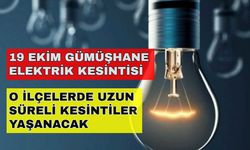 Gümüşhane'de yaşayanlar dikkat! O ilçelerde uzun kesintiler yaşanacak... -19 Ekim Gümüşhane elektrik kesintisi