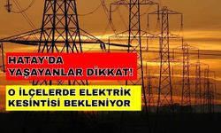 Hatay'da elektrik kesintileri hayatı felç edecek! İşte detaylar... -17 Ekim Hatay elektrik kesintisi