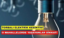 14 Ağustos 2024 Gediz Elektrik duyurdu: Torbalı'da elektrik kesintisi var mı?