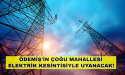 Ödemiş elektrik kesintisi hayatı durduracak! İşte detaylar... -25 Ekim Ödemiş elektrik kesintisi
