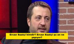 Ercan Saatçi kimdir? Ercan Saatçi şu an ne yapıyor?