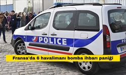 Fransa'da 6 havalimanı bomba ihbarı paniği