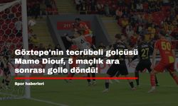 Göztepe'nin tecrübeli golcüsü Mame Diouf, 5 maçlık ara sonrası golle döndü!