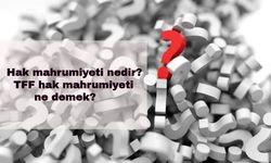 Hak mahrumiyeti nedir? TFF hak mahrumiyeti ne demek?