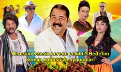 Hedefim Sensin nerede çekildi? Hedefim Sensin konusu ve oyuncuları