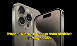 iPhone 15’lerde bir sorun daha bildirildi: Ekran yanması