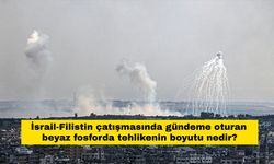 İsrail-Filistin çatışmasında gündeme oturan beyaz fosforda tehlikenin boyutu nedir?
