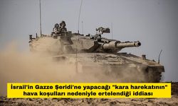 İsrail'in Gazze harekatı hava koşulları nedeniyle ertelendi mi?