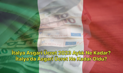 İtalya Asgari Ücret 2023 Aylık Ne Kadar? İtalya'da Asgari Ücret Ne Kadar Oldu?