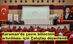 Karaman'da çevre bilincinin artırılması için Çalıştay düzenlendi