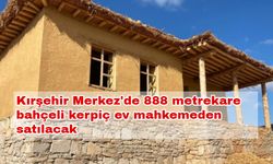 Kırşehir Merkez'de 888 metrekare bahçeli kerpiç ev mahkemeden satılacak