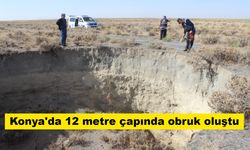 Konya'da 12 metre çapında obruk oluştu