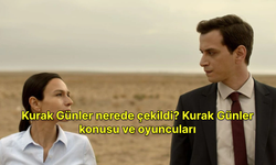 Kurak Günler nerede çekildi? Kurak Günler konusu ve oyuncuları