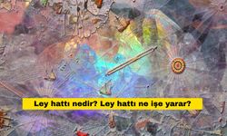 Ley hattı nedir? Ley hattı ne işe yarar?