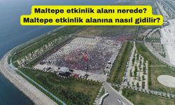 Maltepe etkinlik alanı nerede? Maltepe etkinlik alanına nasıl gidilir?