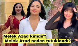 Melek Azad kimdir? Melek Azad neden tutuklandı?