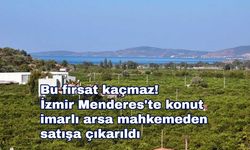 Bu fırsat kaçmaz! İzmir Menderes'te konut imarlı arsa mahkemeden satışa çıkarıldı