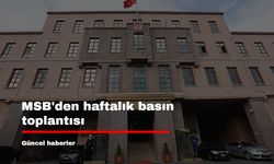 MSB'den haftalık basın toplantısı