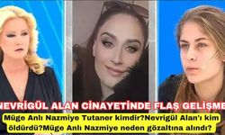 Müge Anlı Nazmiye Tutaner kimdir? Nevrigül Alan'ı kim öldürdü? Müge Anlı Nazmiye neden gözaltına alındı?