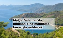 Muğla Dalaman'da bulunan bina mahkeme kararıyla satılacak