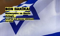 Netanyahu ve Gantz Anlaştı: İsrail'de acil durum hükümeti kuruldu!