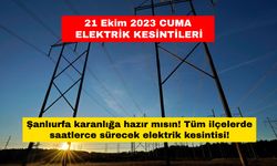 Şanlıurfa karanlığa hazır mısın! Tüm ilçelerde saatlerce sürecek elektrik kesintisi! 21 Ekim 2023 Cumartesi