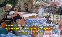 Sen de Yüreğinde Sevgiye Yer Aç nerede çekildi? Sen de Yüreğinde Sevgiye Yer Aç konusu ve oyuncuları