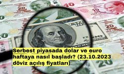 Serbest piyasada dolar ve euro haftaya nasıl başladı? (23.10.2023 döviz açılış fiyatları)